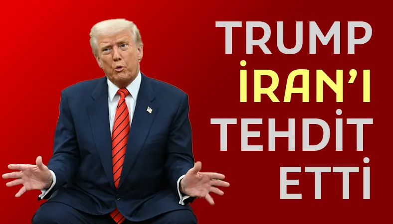 ABD Başkanı Donald Trump İran'ı Tehdit Etti